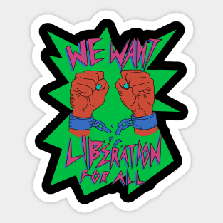 We want liberation! Sticker